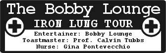 THE BOBBY LOUNGE IRON LUNG TOUR